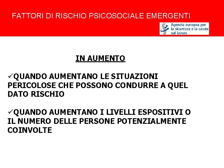 FATTORI DI RISCHIO PSICOSOCIALE EMERGENTI IN AUMENTO üQUANDO AUMENTANO LE SITUAZIONI PERICOLOSE CHE POSSONO