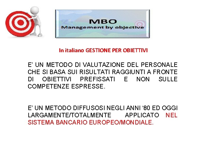 In italiano GESTIONE PER OBIETTIVI E’ UN METODO DI VALUTAZIONE DEL PERSONALE CHE SI