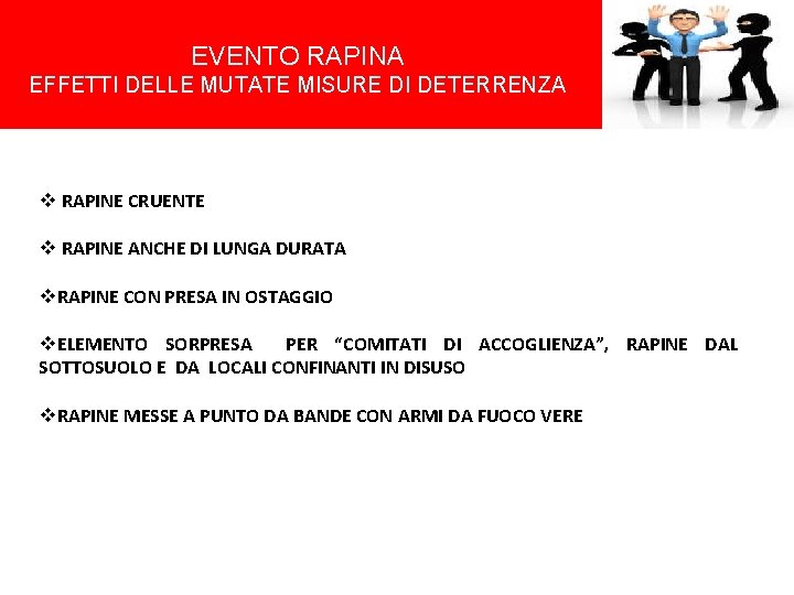 EVENTO RAPINA EFFETTI DELLE MUTATE MISURE DI DETERRENZA v RAPINE CRUENTE v RAPINE ANCHE