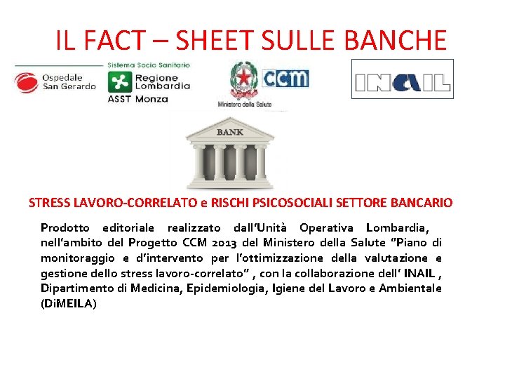 IL FACT – SHEET SULLE BANCHE STRESS LAVORO-CORRELATO e RISCHI PSICOSOCIALI SETTORE BANCARIO Prodotto