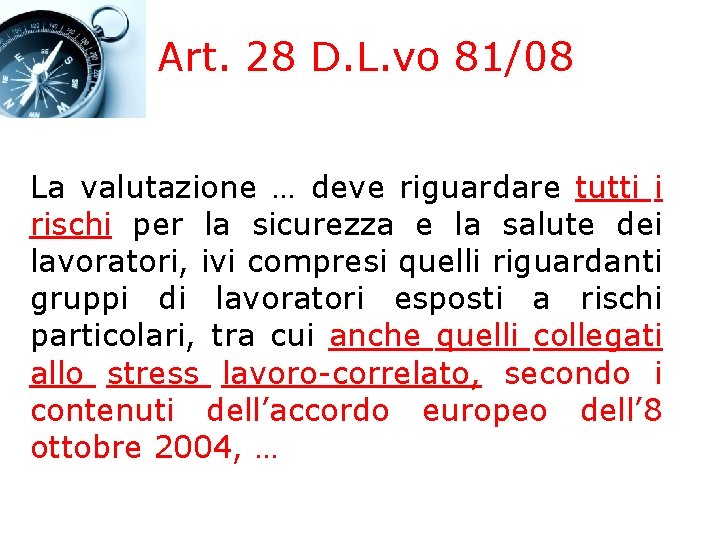 Art. 28 D. L. vo 81/08 La valutazione … deve riguardare tutti i rischi