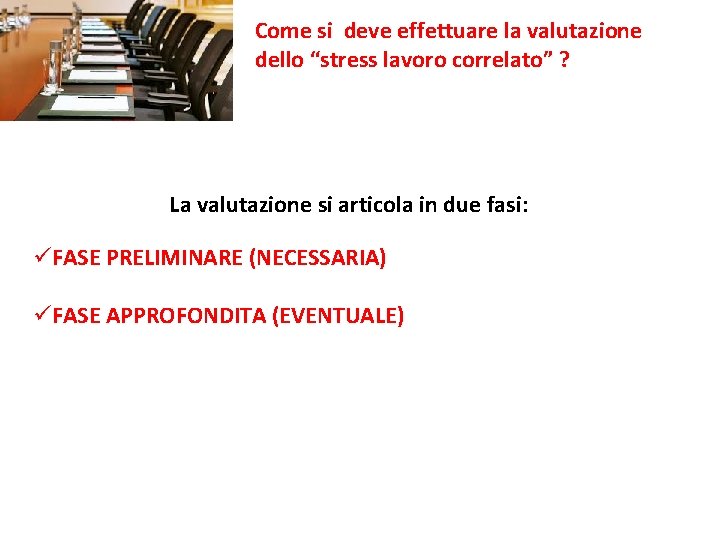 Come si deve effettuare la valutazione dello “stress lavoro correlato” ? La valutazione si