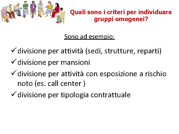 Quali sono i criteri per individuare gruppi omogenei? Sono ad esempio: ü divisione per