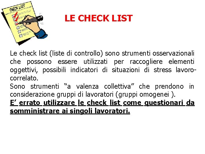 LE CHECK LIST Le check list (liste di controllo) sono strumenti osservazionali che possono