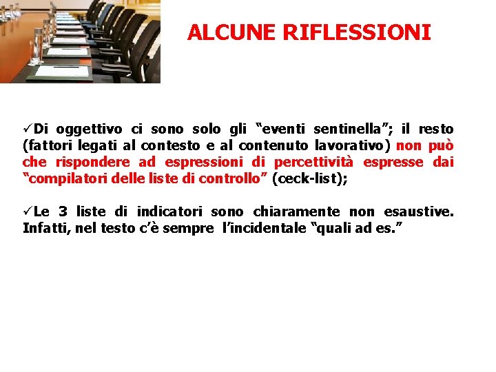 ALCUNE RIFLESSIONI üDi oggettivo ci sono solo gli “eventi sentinella”; il resto (fattori legati