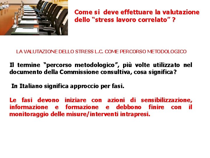 Come si deve effettuare la valutazione dello “stress lavoro correlato” ? LA VALUTAZIONE DELLO