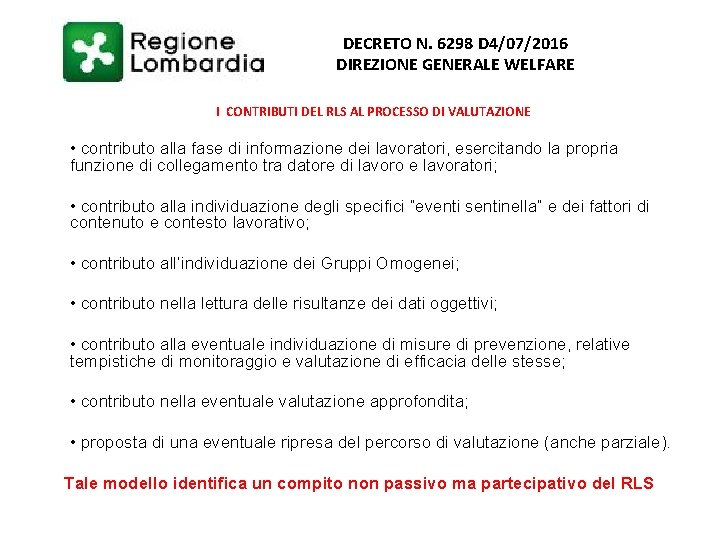 DECRETO N. 6298 D 4/07/2016 DIREZIONE GENERALE WELFARE I CONTRIBUTI DEL RLS AL PROCESSO