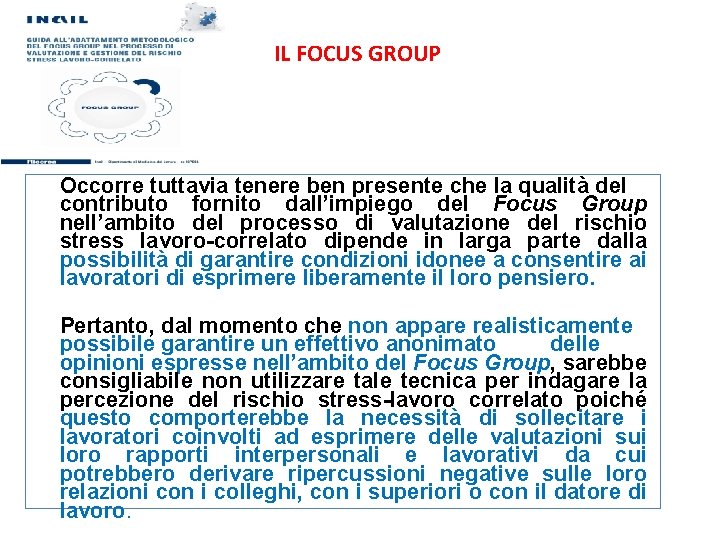 IL FOCUS GROUP Occorre tuttavia tenere ben presente che la qualità del contributo fornito