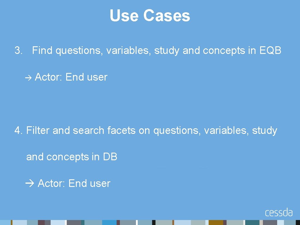 Use Cases 3. Find questions, variables, study and concepts in EQB Actor: End user