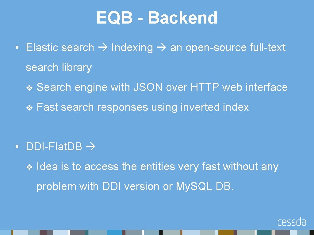 EQB - Backend • Elastic search Indexing an open-source full-text search library v Search