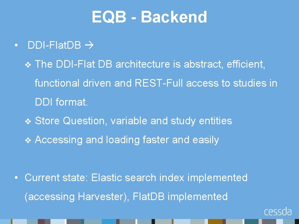 EQB - Backend • DDI-Flat. DB v The DDI-Flat DB architecture is abstract, efficient,