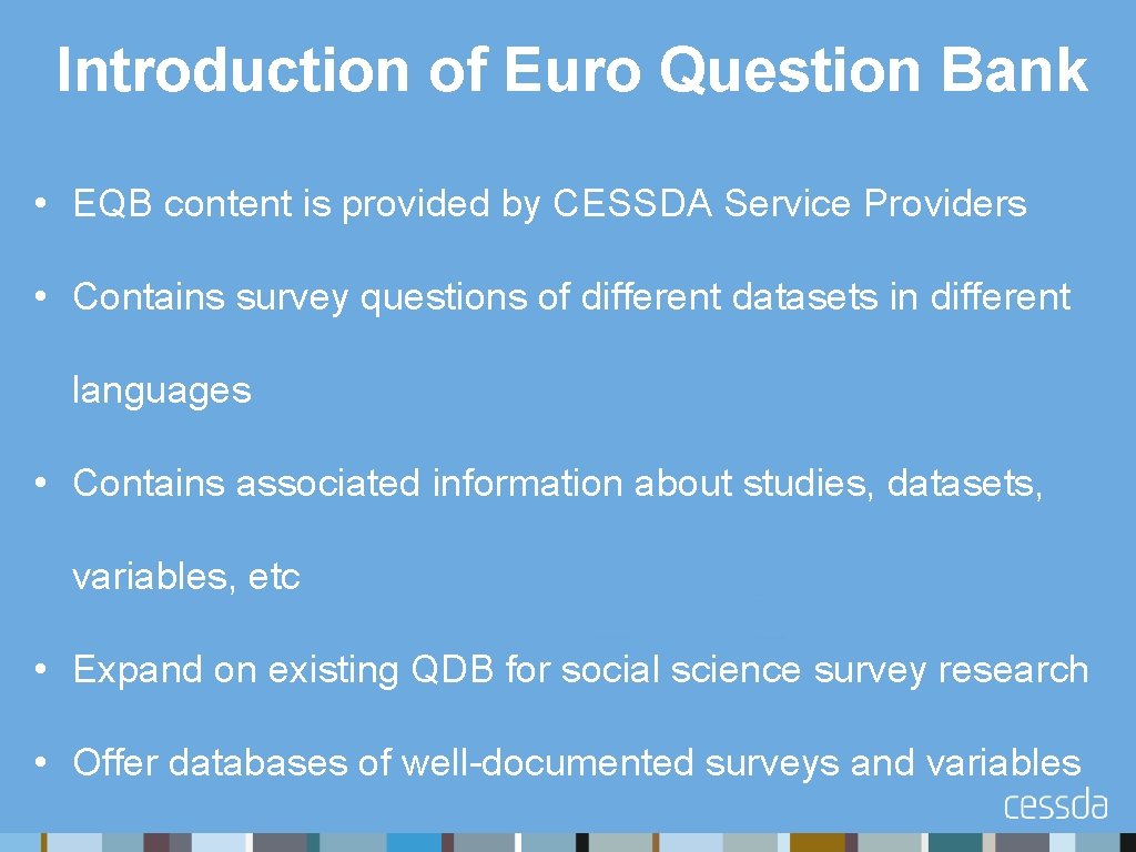 Introduction of Euro Question Bank • EQB content is provided by CESSDA Service Providers