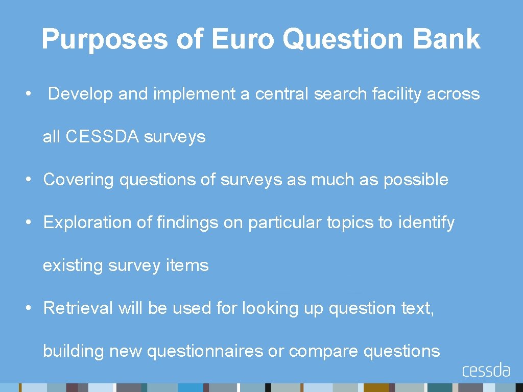 Purposes of Euro Question Bank • Develop and implement a central search facility across