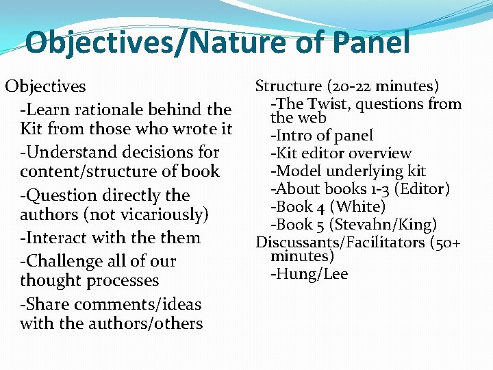 Objectives/Nature of Panel Objectives -Learn rationale behind the Kit from those who wrote it