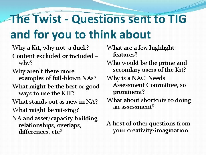 The Twist - Questions sent to TIG and for you to think about Why