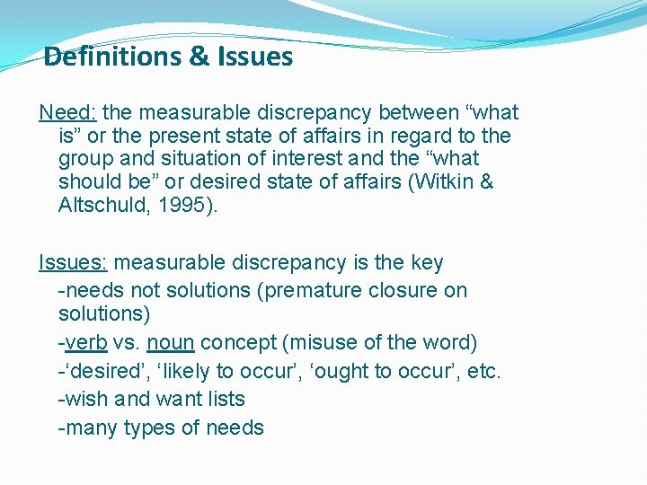 Definitions & Issues Need: the measurable discrepancy between “what is” or the present state