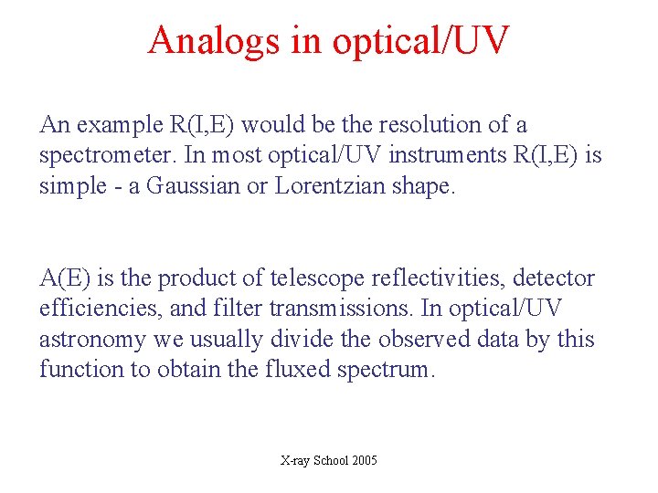 Analogs in optical/UV An example R(I, E) would be the resolution of a spectrometer.