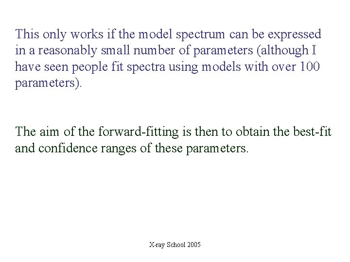 This only works if the model spectrum can be expressed in a reasonably small