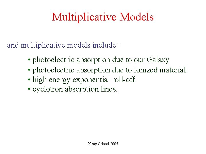 Multiplicative Models and multiplicative models include : • photoelectric absorption due to our Galaxy