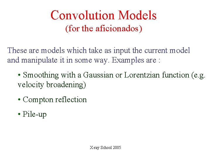 Convolution Models (for the aficionados) These are models which take as input the current