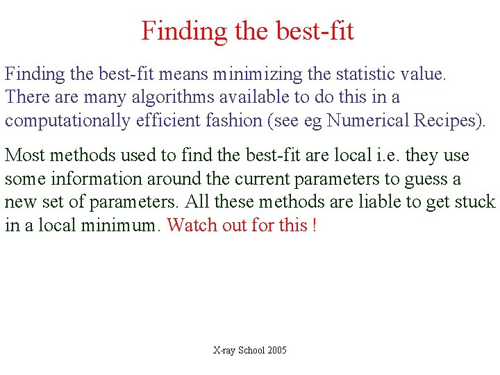 Finding the best-fit means minimizing the statistic value. There are many algorithms available to