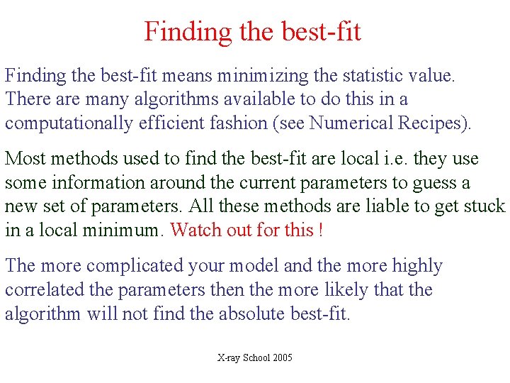 Finding the best-fit means minimizing the statistic value. There are many algorithms available to