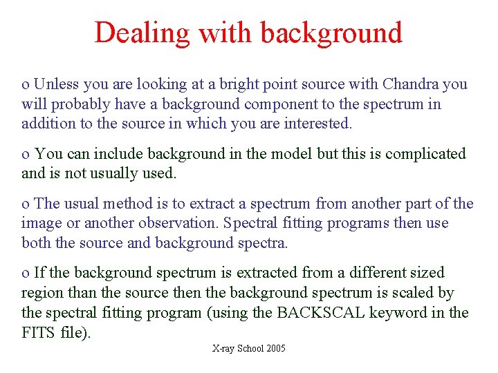 Dealing with background o Unless you are looking at a bright point source with