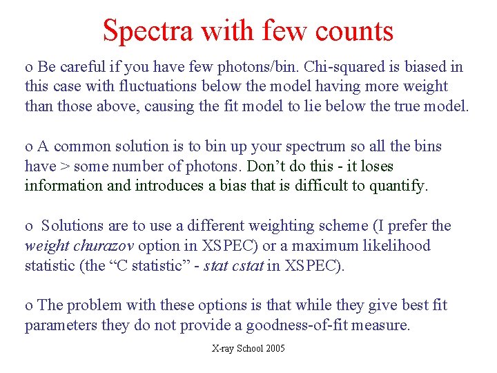 Spectra with few counts o Be careful if you have few photons/bin. Chi-squared is