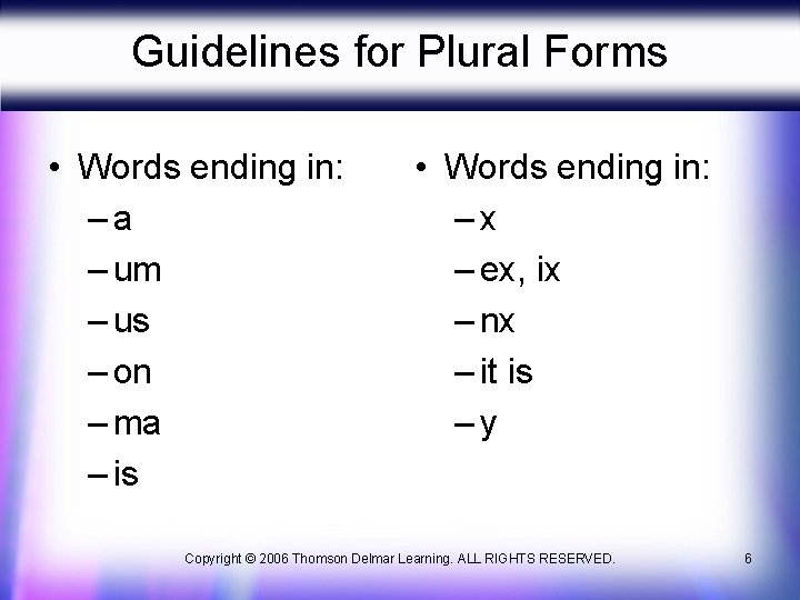 Guidelines for Plural Forms • Words ending in: –a – um – us –