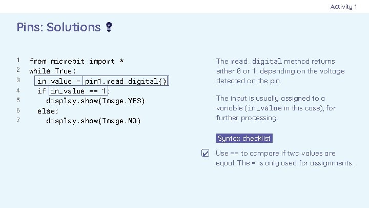 Activity 1 Pins: Solutions 1 2 3 4 5 6 7 from microbit import