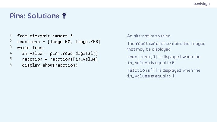 Activity 1 Pins: Solutions 1 2 3 4 5 6 from microbit import *
