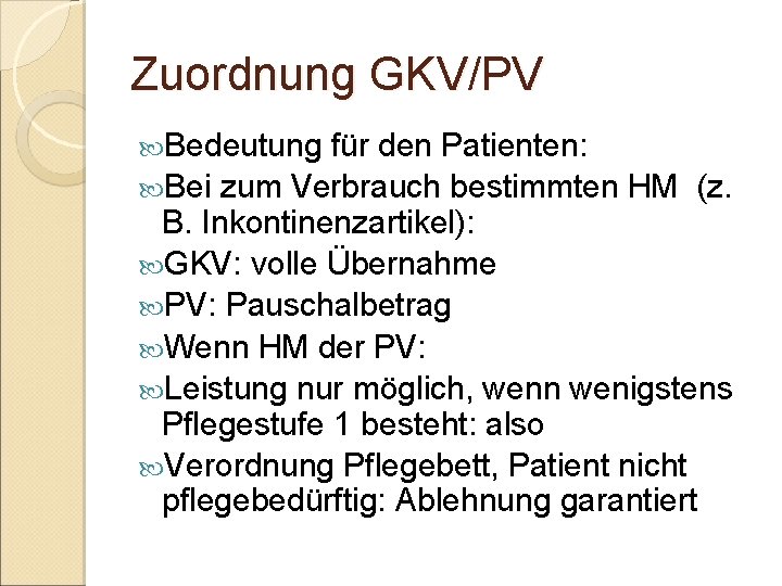 Zuordnung GKV/PV Bedeutung für den Patienten: Bei zum Verbrauch bestimmten HM (z. B. Inkontinenzartikel):
