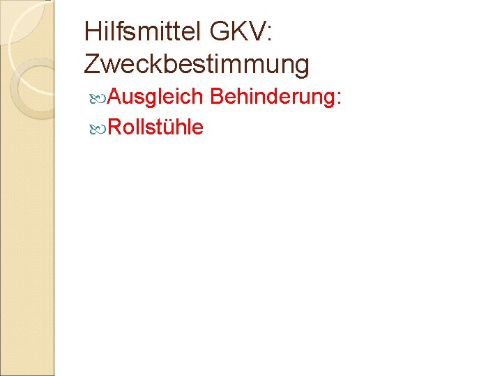 Hilfsmittel GKV: Zweckbestimmung Ausgleich Rollstühle Behinderung: 