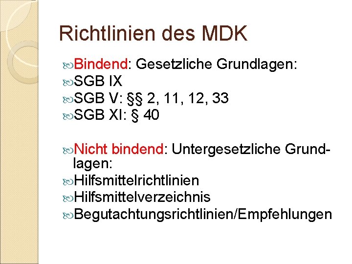 Richtlinien des MDK Bindend: Gesetzliche Grundlagen: SGB IX SGB V: §§ 2, 11, 12,