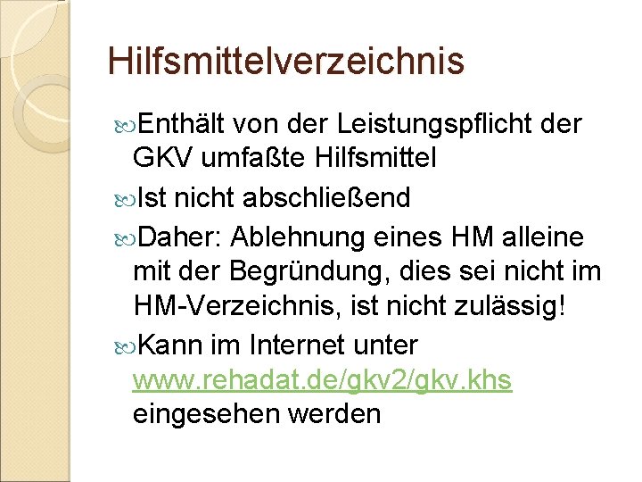 Hilfsmittelverzeichnis Enthält von der Leistungspflicht der GKV umfaßte Hilfsmittel Ist nicht abschließend Daher: Ablehnung