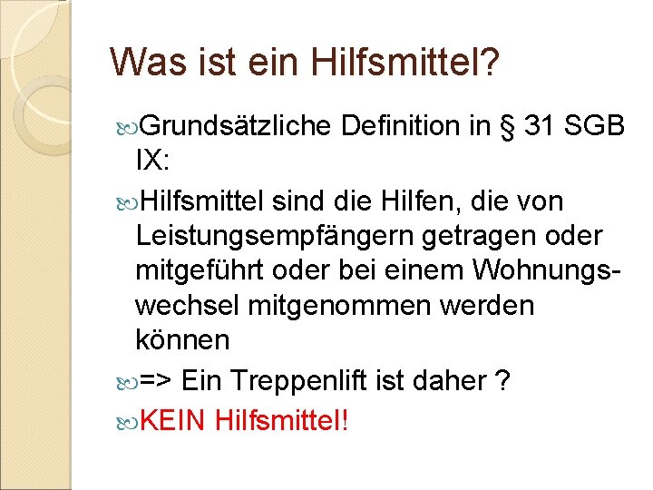 Was ist ein Hilfsmittel? Grundsätzliche Definition in § 31 SGB IX: Hilfsmittel sind die