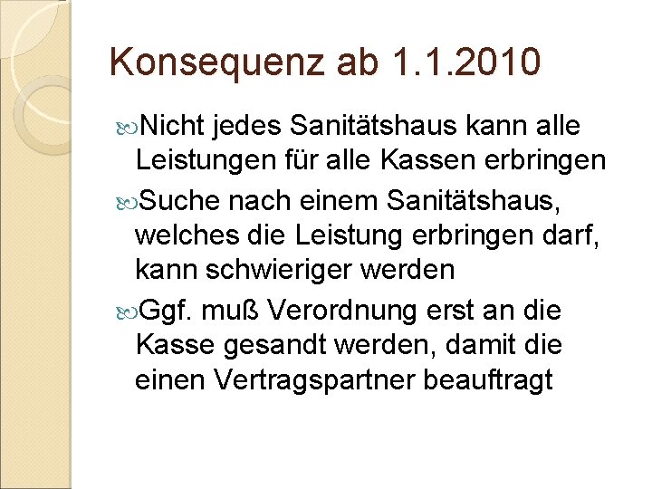 Konsequenz ab 1. 1. 2010 Nicht jedes Sanitätshaus kann alle Leistungen für alle Kassen