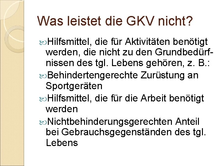 Was leistet die GKV nicht? Hilfsmittel, die für Aktivitäten benötigt werden, die nicht zu