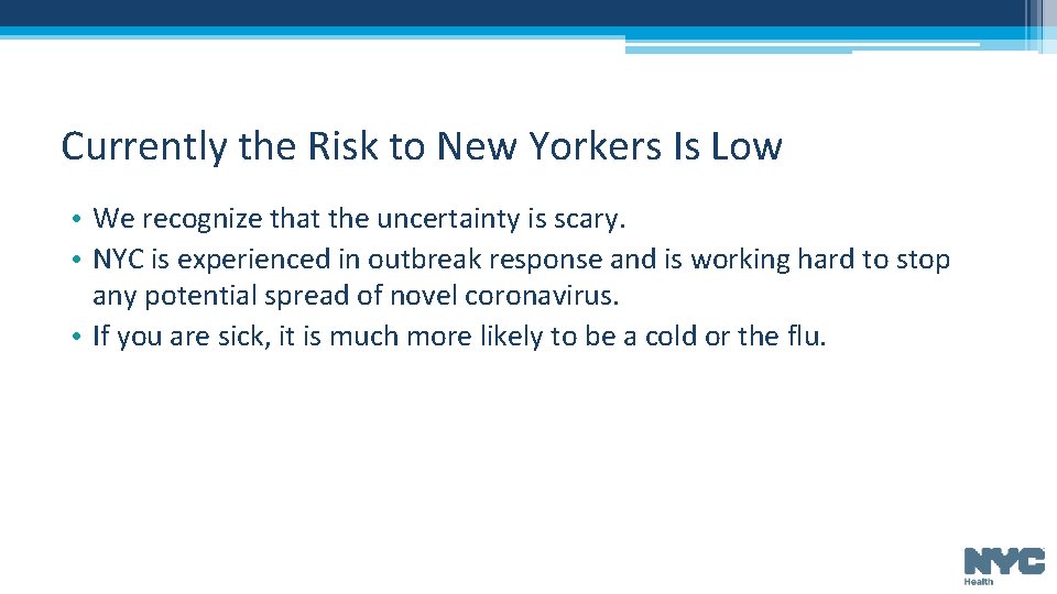 Currently the Risk to New Yorkers Is Low • We recognize that the uncertainty