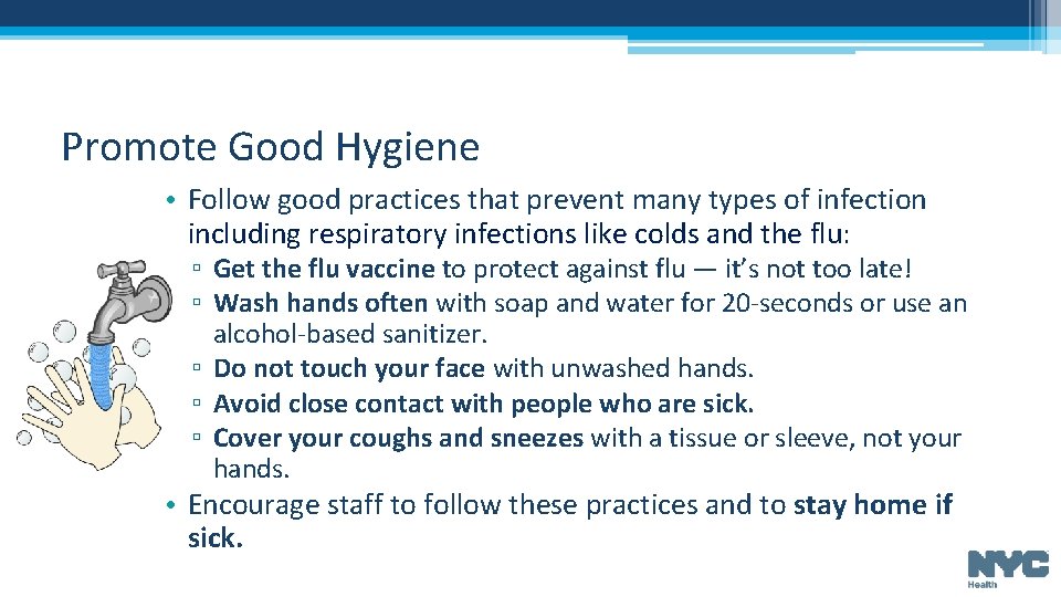 Promote Good Hygiene • Follow good practices that prevent many types of infection including