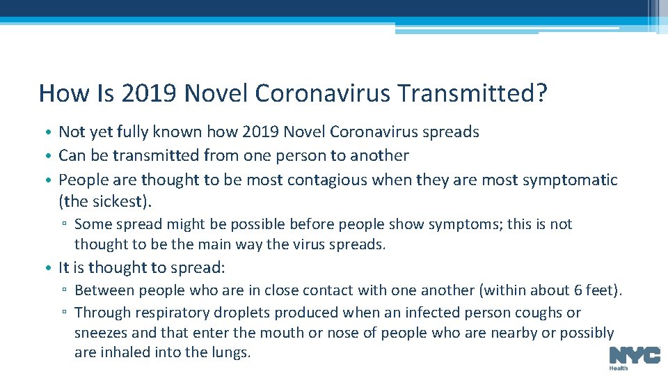 How Is 2019 Novel Coronavirus Transmitted? • Not yet fully known how 2019 Novel