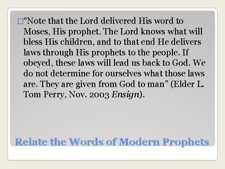 �“Note that the Lord delivered His word to Moses, His prophet. The Lord knows