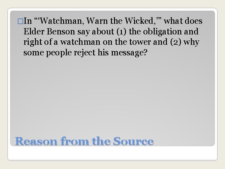 �In “‘Watchman, Warn the Wicked, ’” what does Elder Benson say about (1) the