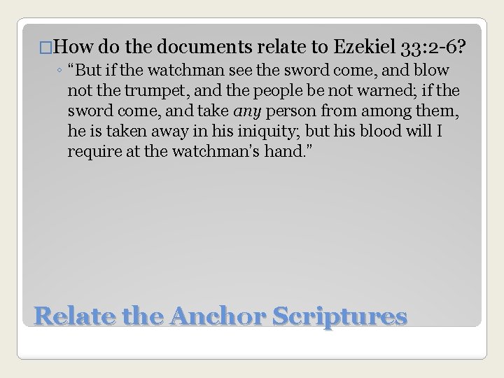 �How do the documents relate to Ezekiel 33: 2 -6? ◦ “But if the