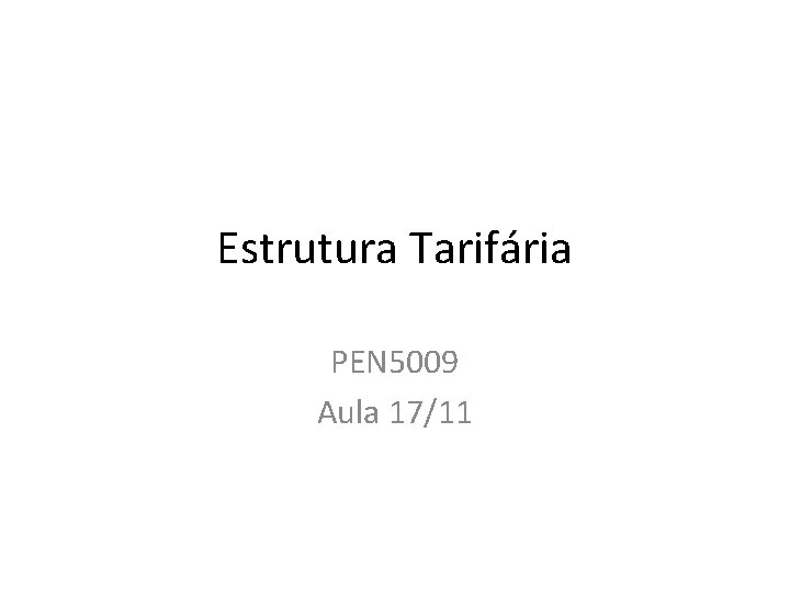 Estrutura Tarifária PEN 5009 Aula 17/11 
