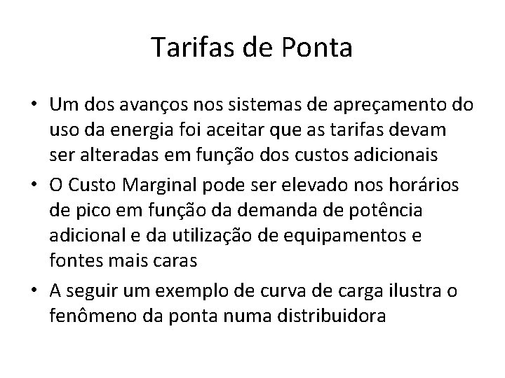 Tarifas de Ponta • Um dos avanços nos sistemas de apreçamento do uso da