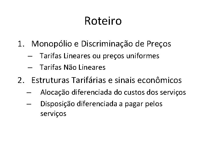 Roteiro 1. Monopólio e Discriminação de Preços – Tarifas Lineares ou preços uniformes –