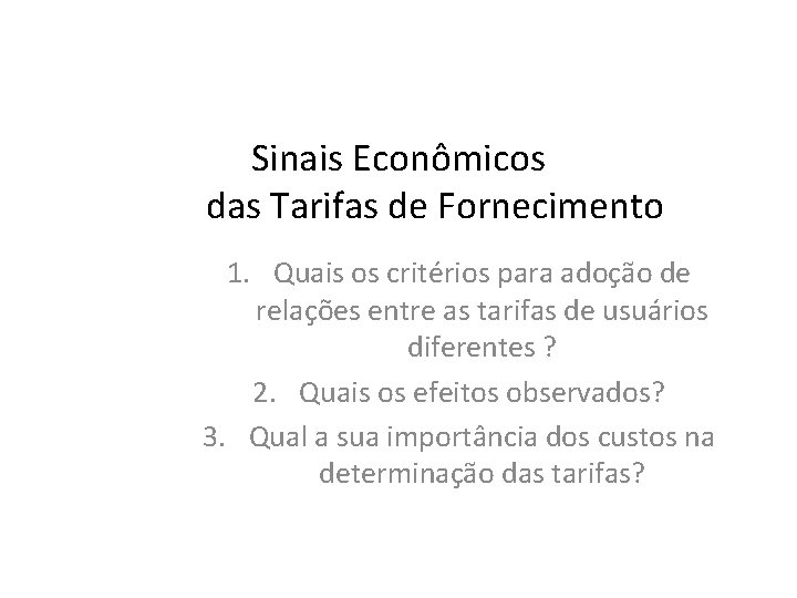 Sinais Econômicos das Tarifas de Fornecimento 1. Quais os critérios para adoção de relações