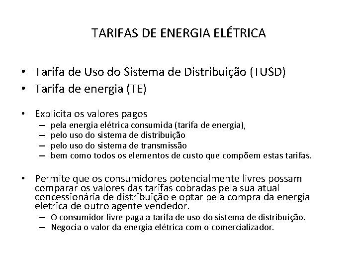 TARIFAS DE ENERGIA ELÉTRICA • Tarifa de Uso do Sistema de Distribuição (TUSD) •