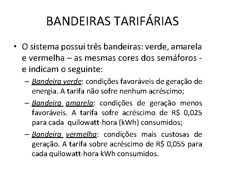 BANDEIRAS TARIFÁRIAS • O sistema possui três bandeiras: verde, amarela e vermelha – as